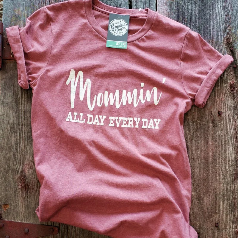 Mommin' All Day Every Day Tee