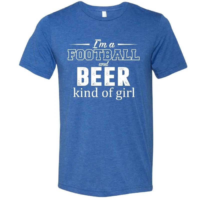 I'm A  Football and Beer Kind of Girl - Unisex Tee