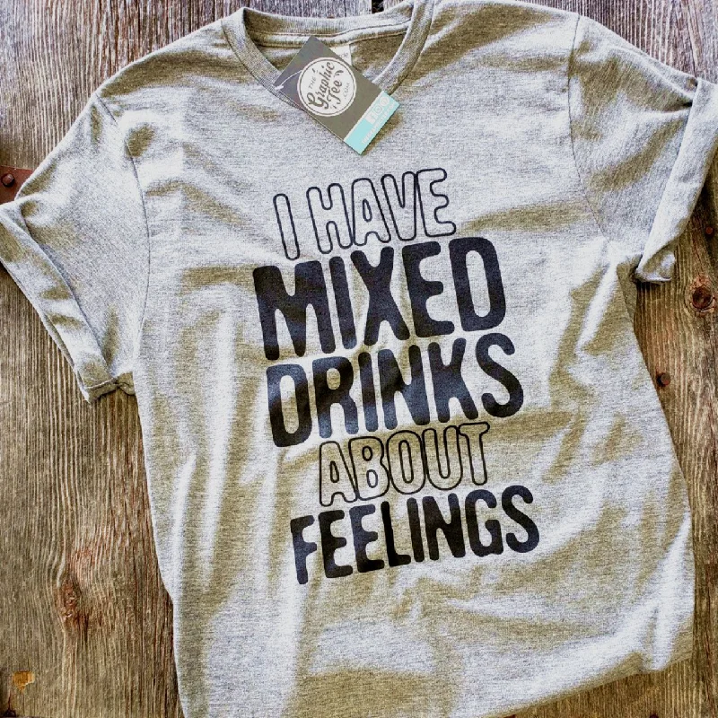 I Have Mixed Drinks About Feelings - Unisex Tee