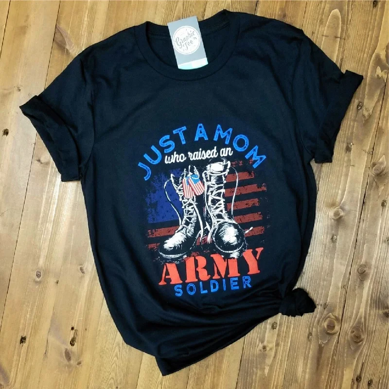 Just A Mom Who Raised an Army Soldier - Black Tee