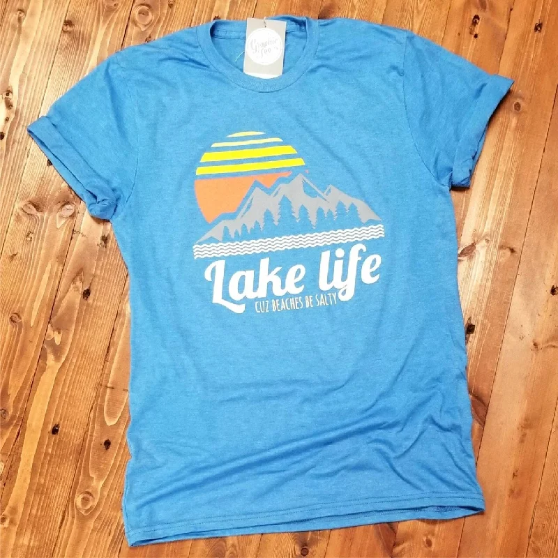 Lake Life Cuz Beaches Be Salty - Unisex Tee